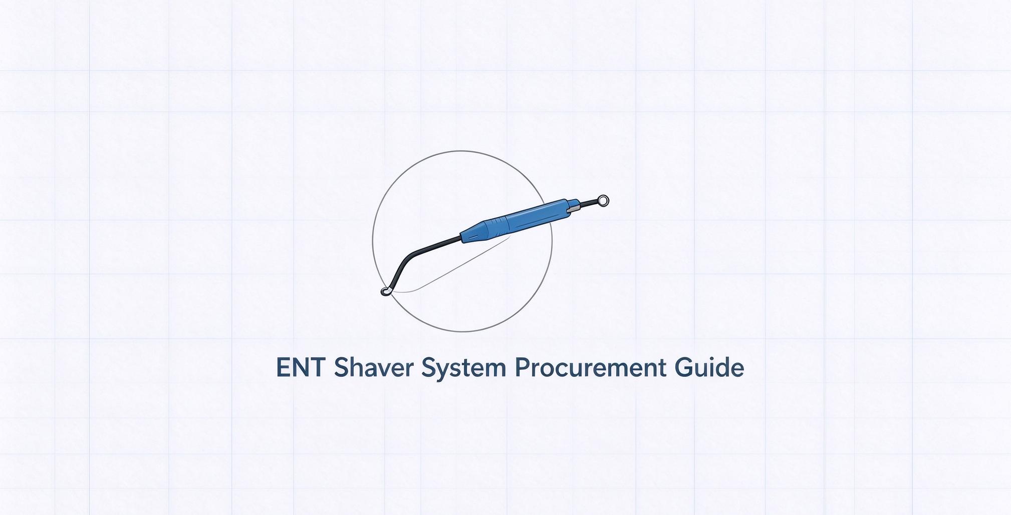How to Choose an ENT Shaver System for Sinus and Nasal Surgery